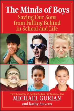 The Minds of Boys: Saving Our Sons From Falling Behind in School and Life de Michael Gurian