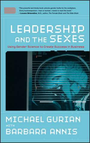 Leadership and the Sexes – Using Gender Science to Create Success in Business de M Gurian