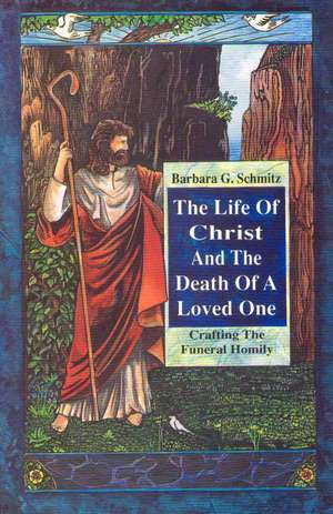 Life of Christ & the Death of de Barbara G. Schmitz