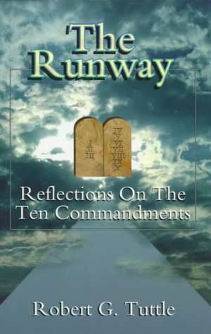 The Runway: Reflections on the Ten Commandments de Robert G. Jr. Tuttle