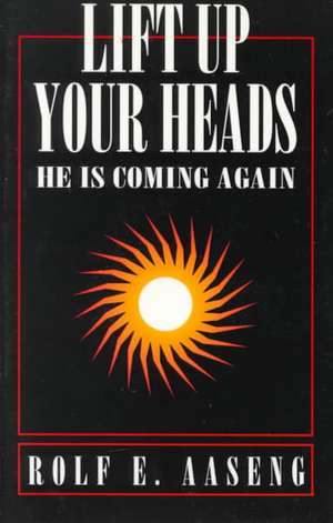 Lift Up Your Heads: He Is Coming Again de Rolf E. Aaseng