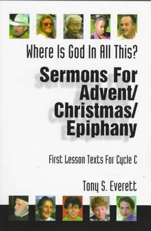 Where Is God in All This?: First Lesson Texts for Cycle C de Tony Everett