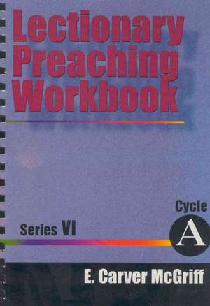 Lectionary Preaching Workbook, Series VI, Cycle a de E. Carver McGriff