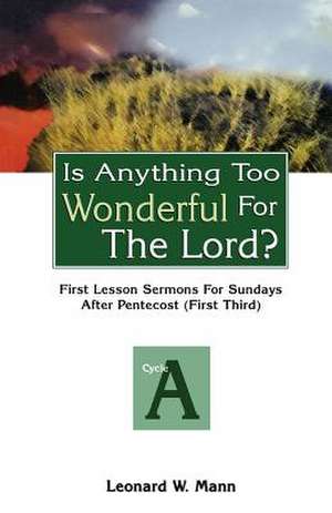 Is Anything Too Wonderful for the Lord?: Cycle a de Leonard W. Mann