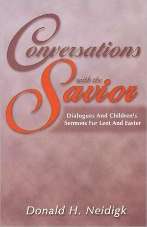 Conversations with the Savior de Donald Neidigk