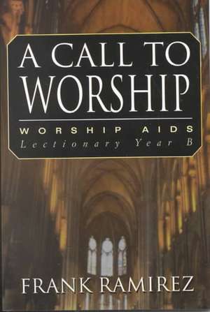 A Call to Worship, Cycle B de Frank Ramirez