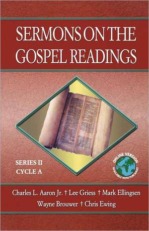 Sermons on the Gospel Readings: Series II, Cycle A de Jr. Aaron, Charles L.