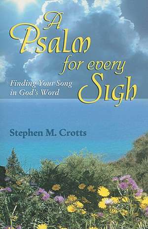 A Psalm for Every Sigh de Stephen M. Crotts