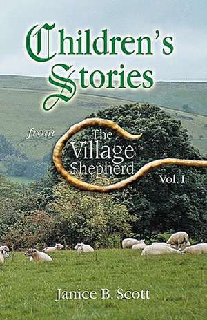 Children's Stories from the Village Shepherd, Vol 1 de Janice B. Scott