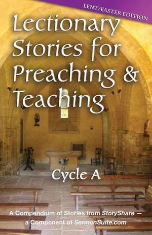 Lectionary Stories for Preaching and Teaching, Cycle a - Lent / Easter Edition de Publishing Co Css