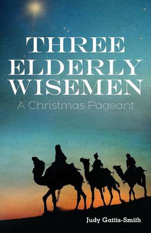 Three Elderly Wiseman de Judy Gattis-Smith