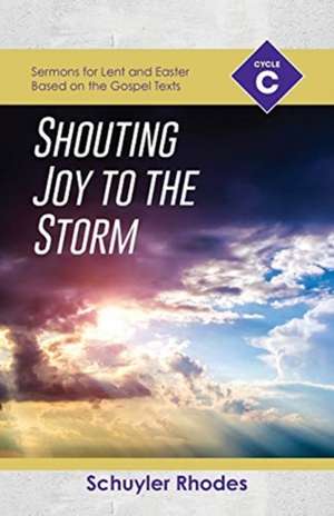 Shouting Joy to the Storm de Schuyler Rhodes