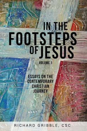 In the Footsteps of Jesus, Volume 1 de Richard Gribble