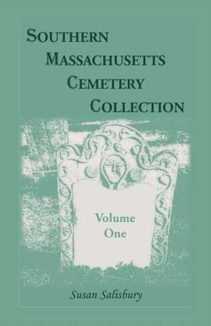 Southern Massachusetts Cemetery Collection, Volume 1 de Susan Salisbury