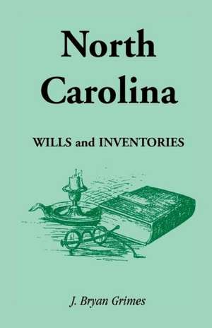 North Carolina Wills and Inventories de J. Bryan Grimes