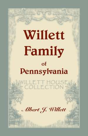 Willett House Collection [Willett Family of Pennsylvania] de Jr. A. James Willett