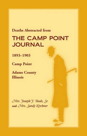 Deaths Abstracted from the Camp Point Journal, 1893-1903, Camp Point, Adams County, Illinois de Sandra Kirchner