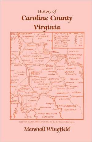 History of Caroline County, Virginia de Marshall Wingfield