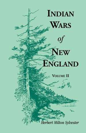 Indian Wars of New England, Volume 2 de Herbert Milton Sylvester