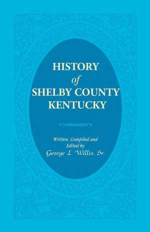 History of Shelby County, Kentucky de George L. Willis