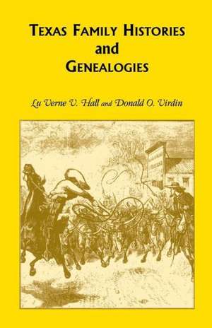 Texas Family Histories and Genealogies de Lu Verne V. Hall