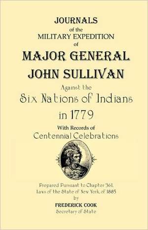 Journals of the Military Expedition of Major General John Sullivan Against the Six Nations of Indians in 1779 de Frederick Cook