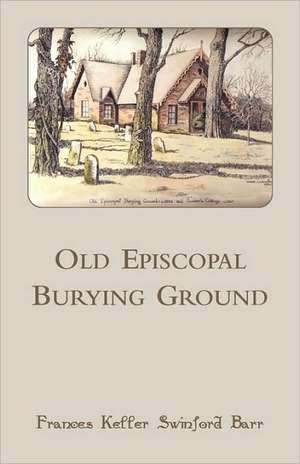 Old Episcopal Burying Ground de Frances Keller Barr