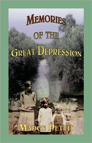 Memories of the Great Depression de Madge Pettit