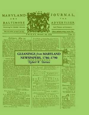 Gleanings from Maryland Newspapers 1786-90 de Robert Barnes