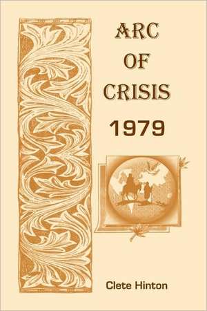 Arc of Crisis 1979 de Clete A. Hinton