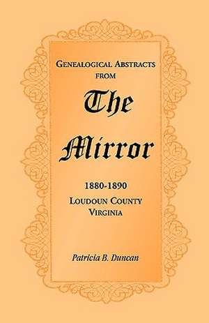 Genealogical Abstracts from the Mirror, 1880-1890, Loudoun County, Virginia de Patricia B. Duncan