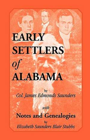 Early Settlers of Alabama with Notes and Genealogies de James Edmonds Saunders