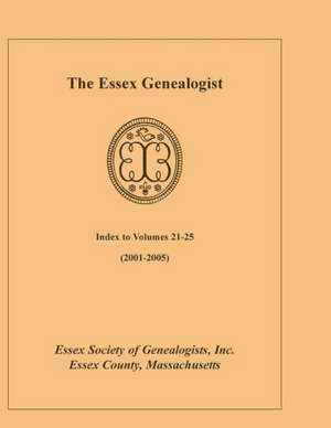 The Essex Genealogist, Index 2001-2005 de Inc Essex Society of Genealogist