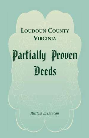 Loudoun County, Virginia Partially Proven Deeds de Patricia B. Duncan