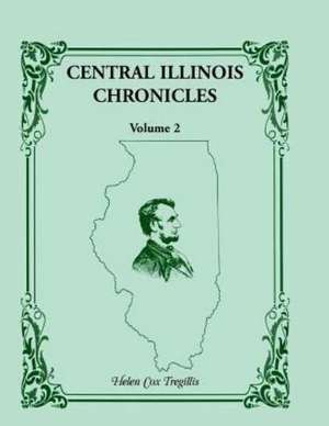 Central Illinois Chronicles, Volume 2 de Tregillis, Helen Cox