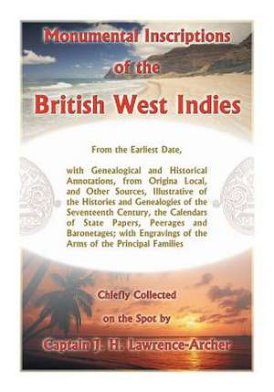 Monumental Inscriptions of the British West Indies de J. H. Lawrence-Archer