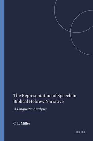 The Representation of Speech in Biblical Hebrew Narrative: A Linguistic Analysis de Cynthia L. Miller