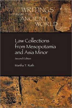 Law Collections from Mesopotamia and Asia Minor de Martha Tobi Roth