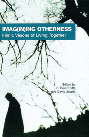 Imag(in)ing Otherness: Filmic Visions of Living Together de S. Brent Plate