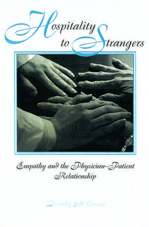 Hospitality to Strangers: Empathy and the Physician-Patient Relationship de Dorothy M. Owens