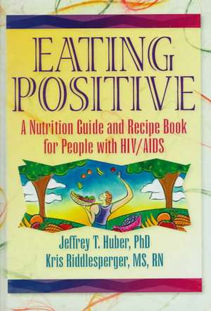 Eating Positive de Jeffrey T. Huber