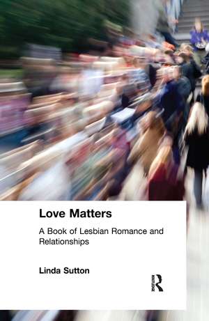 Love Matters: A Book of Lesbian Romance and Relationships de Ellen Cole