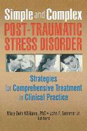 Simple and Complex Post-Traumatic Stress Disorder: Strategies for Comprehensive Treatment in Clinical Practice de Mary Beth Williams