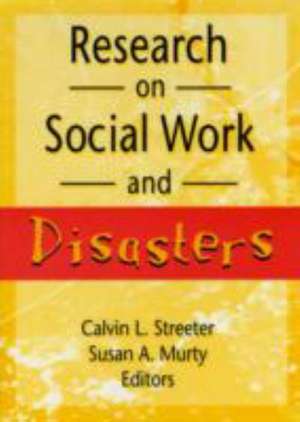 Research on Social Work and Disasters de Calvin Streeter