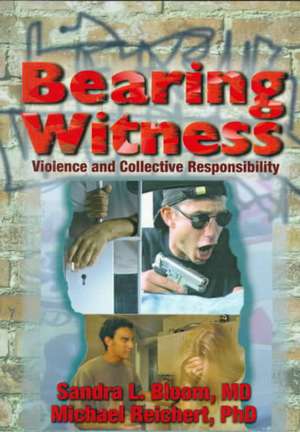 Bearing Witness: Violence and Collective Responsibility de Sandra L. Bloom