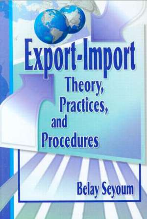 Export-Import Theory, Practices, and Procedures de Erdener Kaynak