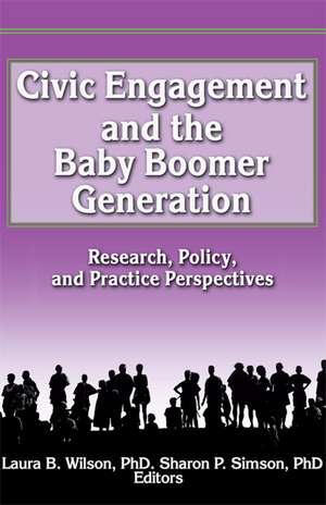 Civic Engagement and the Baby Boomer Generation: Research, Policy, and Practice Perspectives de Laura Wilson