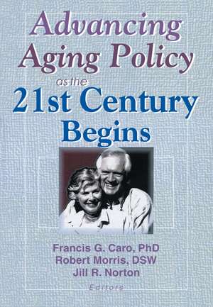 Advancing Aging Policy as the 21st Century Begins de Francis G. Caro