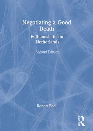 Negotiating a Good Death: Euthanasia in the Netherlands de Joan K. Parry