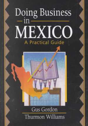 Doing Business in Mexico: A Practical Guide de Robert E. Stevens